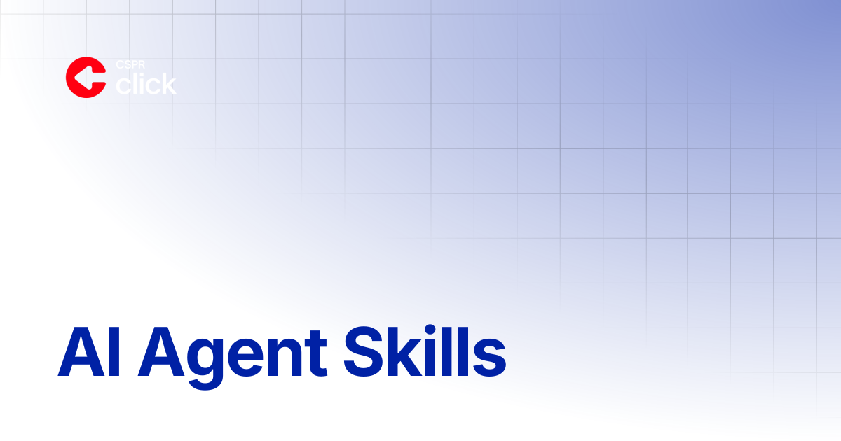 AI Agent Skills | CSPR.click Documentation